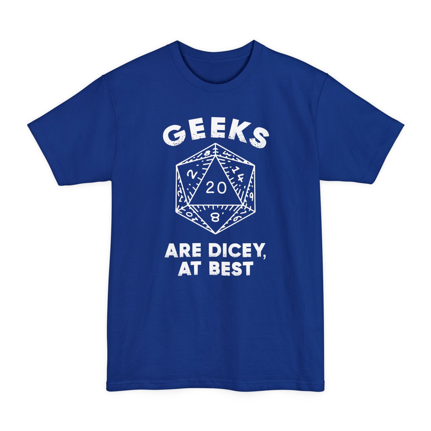 Geeks Are Dicey Tall Beefy-T® T-Shirt
