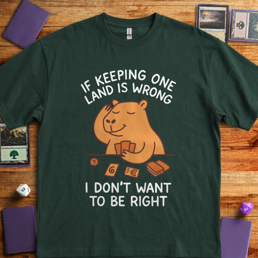 I Don't Want to Be Right - Forest Green