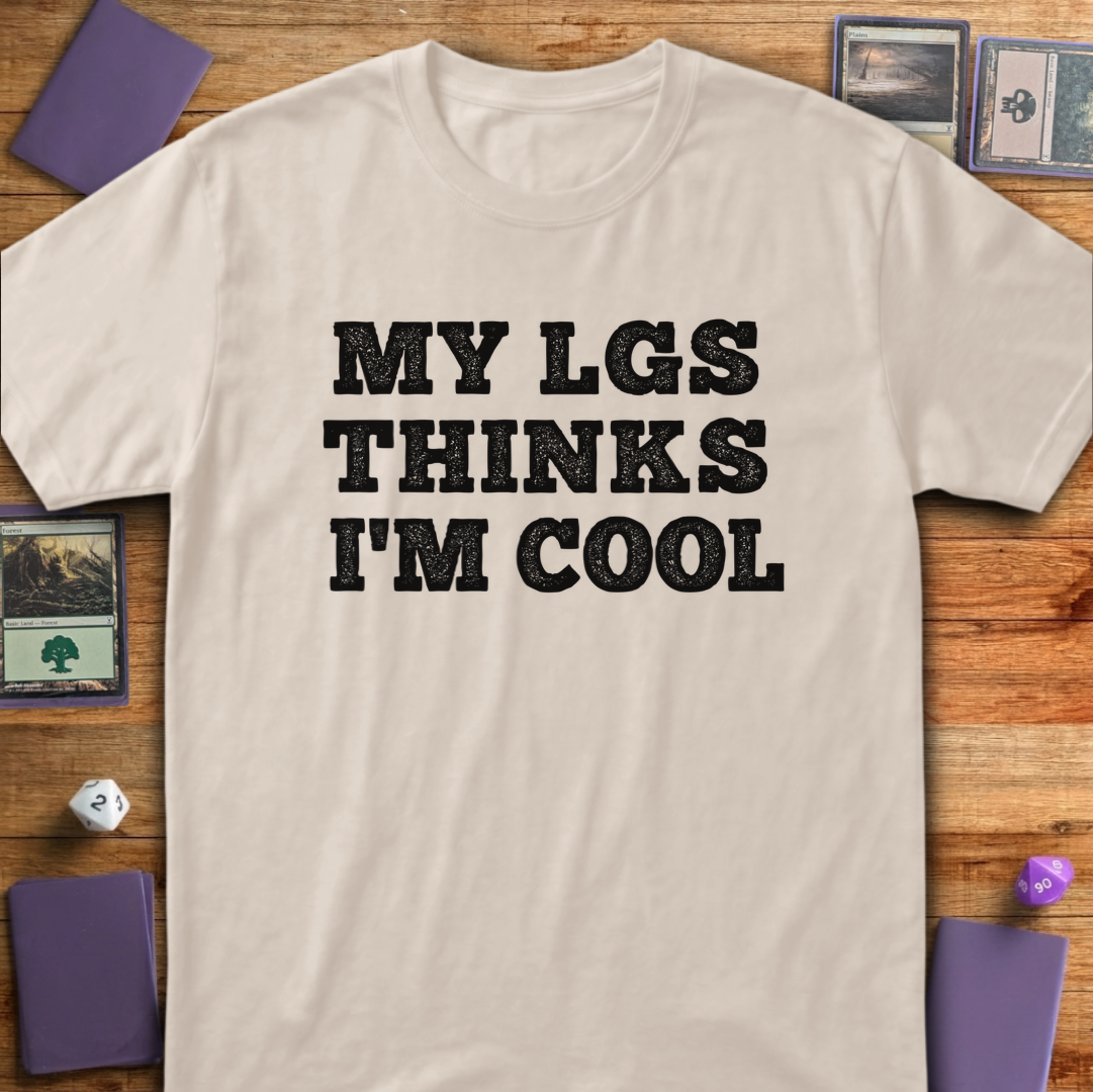 My LGS Thinks I'm Cool - Sand