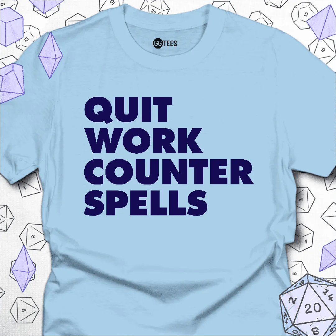 Quit Work Counter Spells T-Shirt - GG Tees