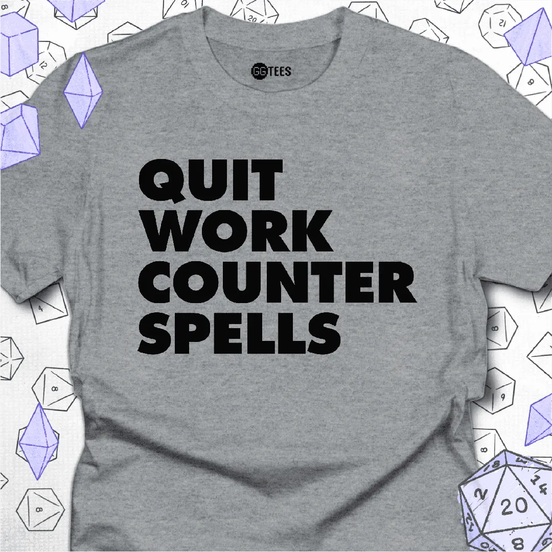 Quit Work Counter Spells T-Shirt - GG Tees