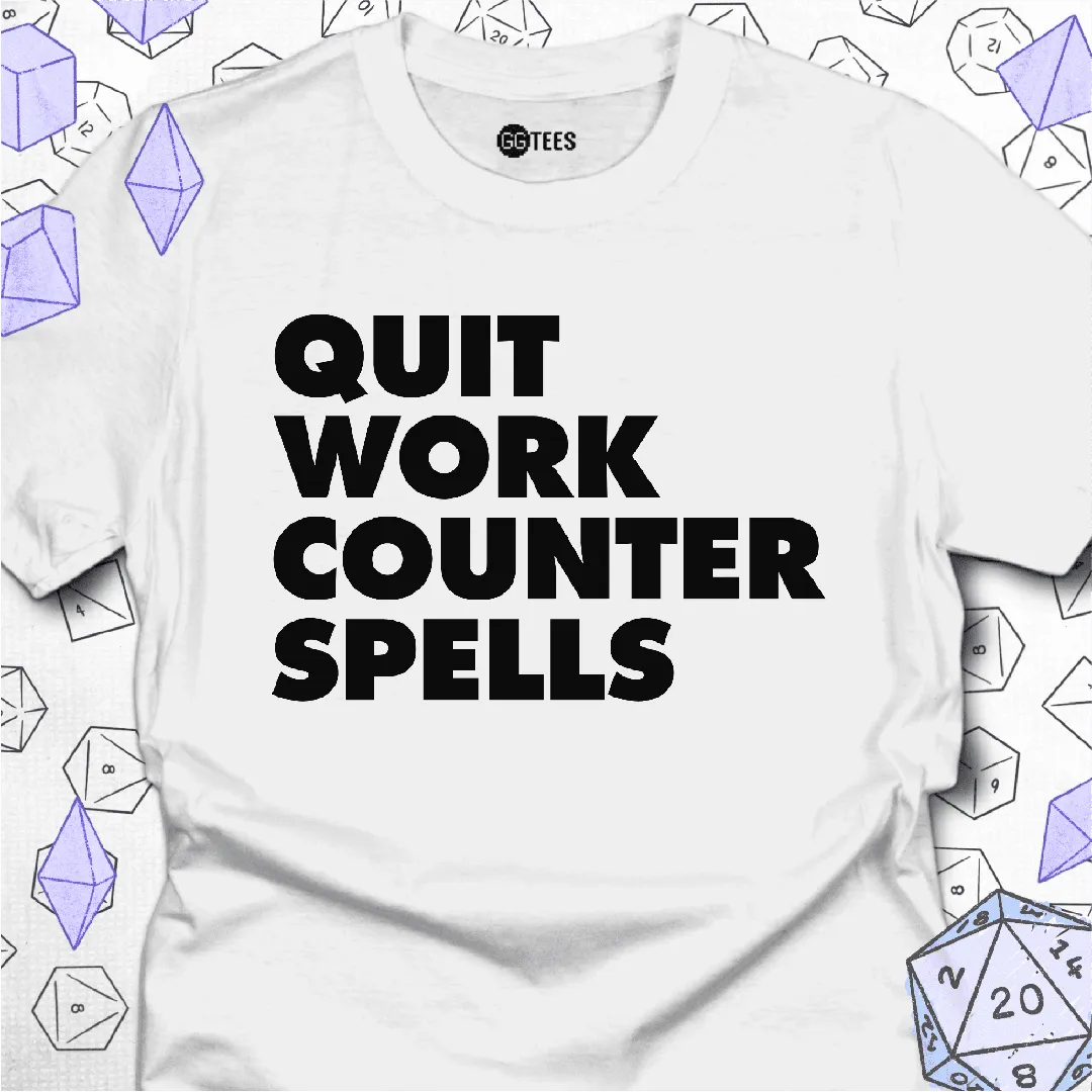 Quit Work Counter Spells T-Shirt - GG Tees