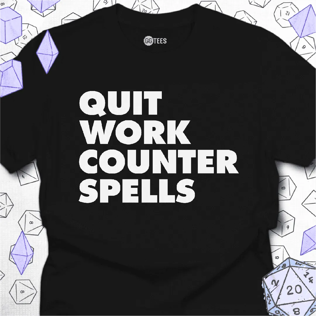 Quit Work Counter Spells T-Shirt - GG Tees