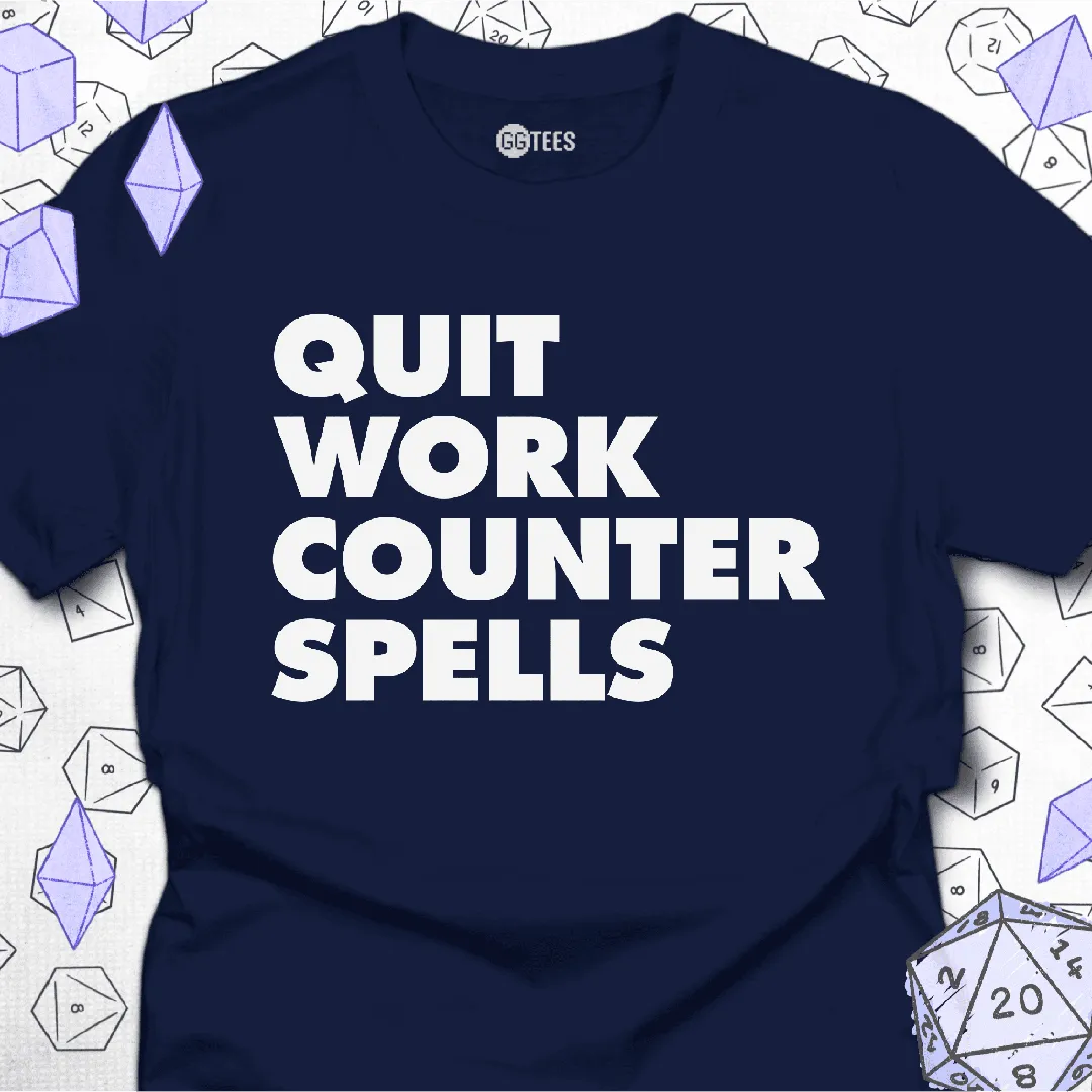 Quit Work Counter Spells T-Shirt - GG Tees