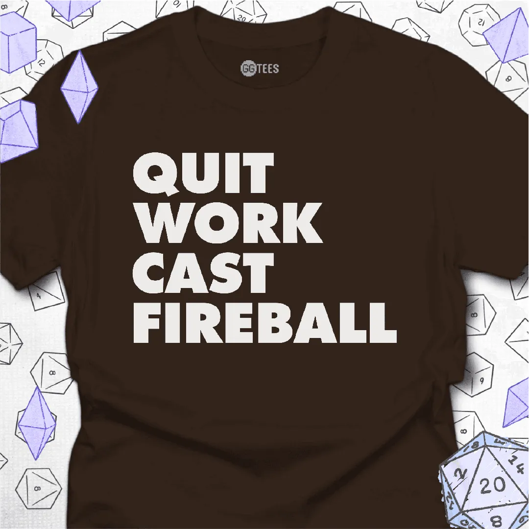 Quit Work Cast Fireball T-Shirt - GG Tees