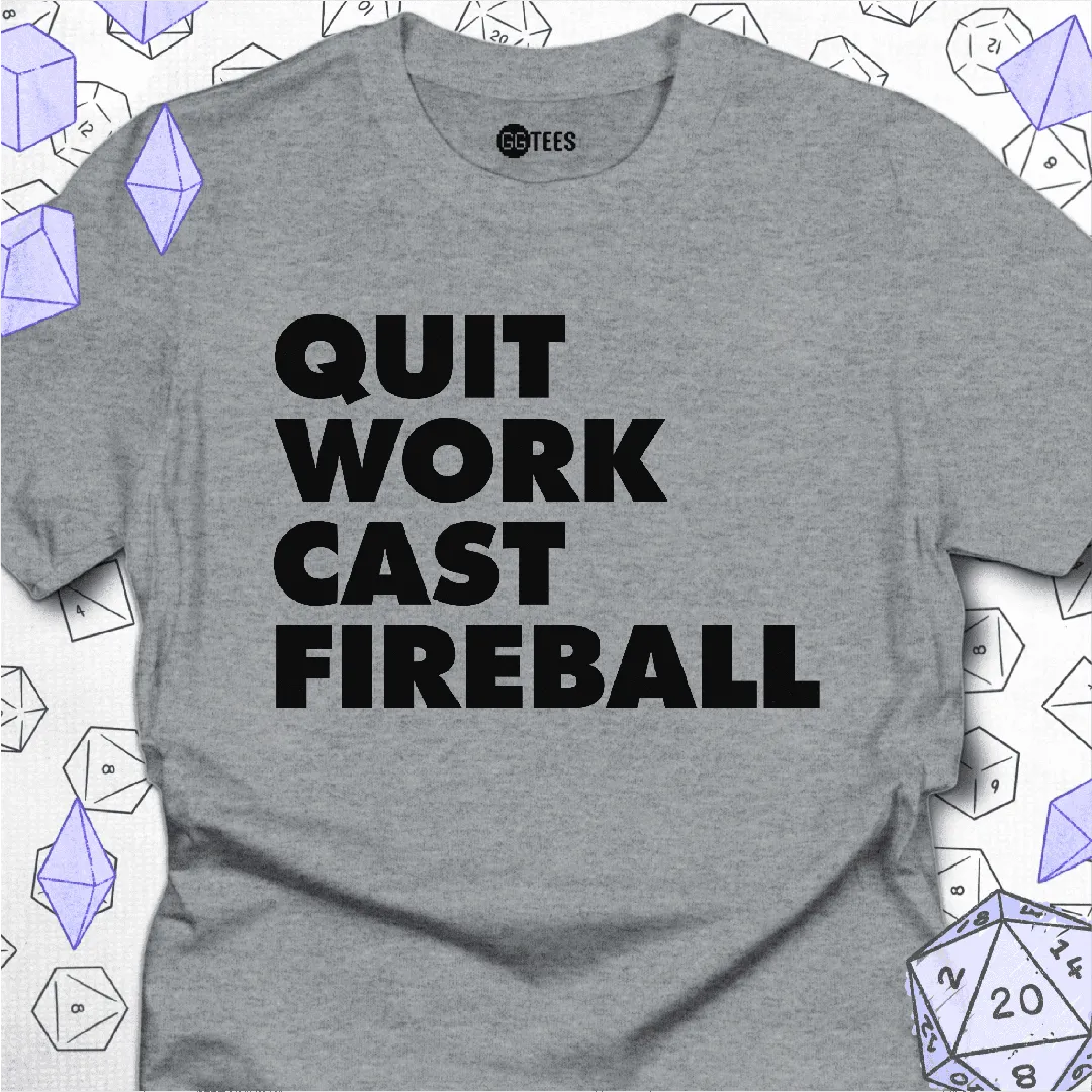 Quit Work Cast Fireball T-Shirt - GG Tees