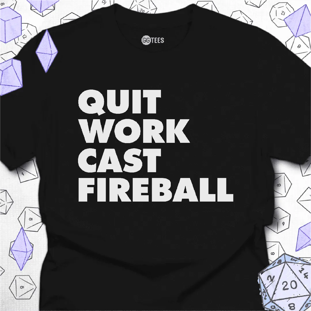 Quit Work Cast Fireball T-Shirt - GG Tees