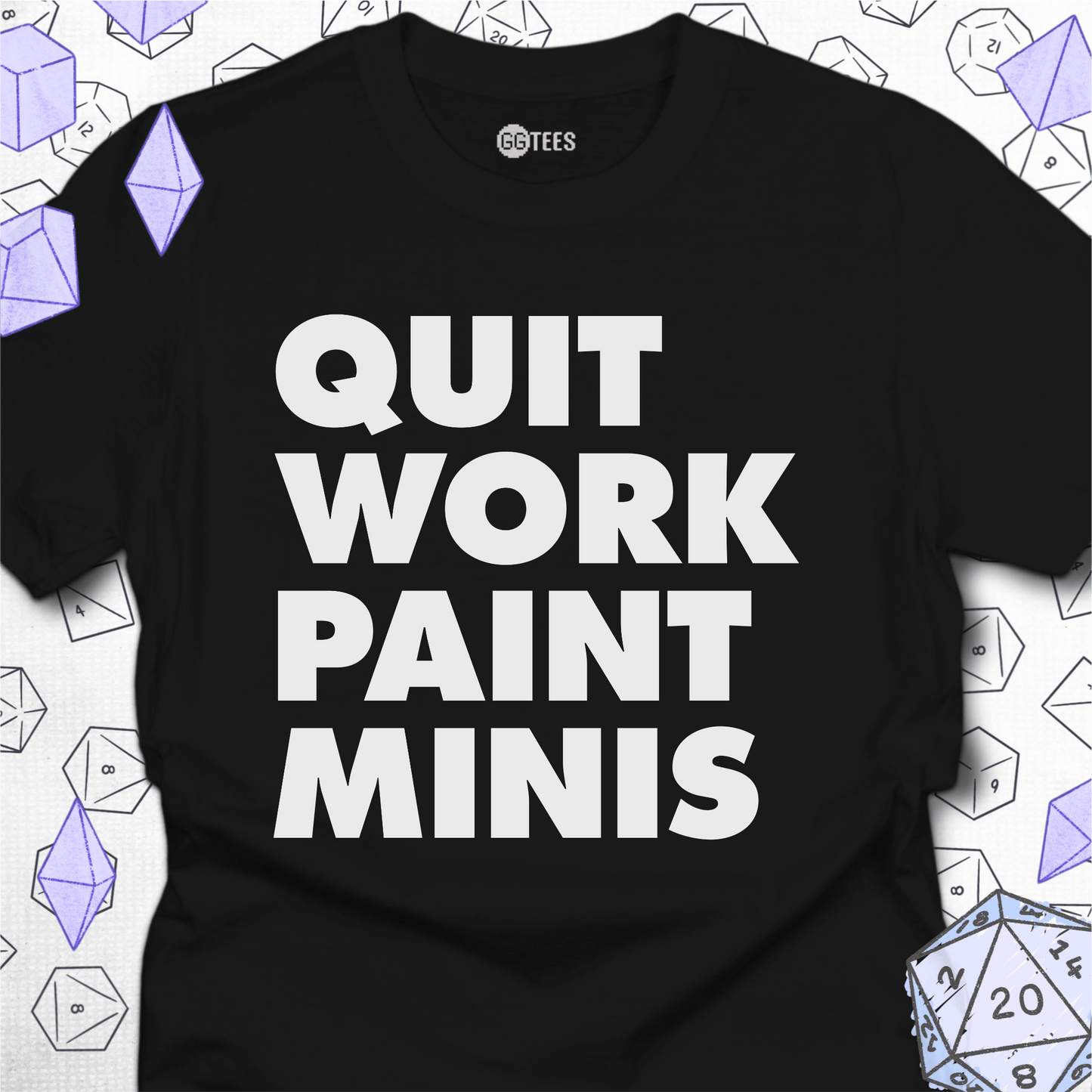Quit Work Paint Minis T-Shirt