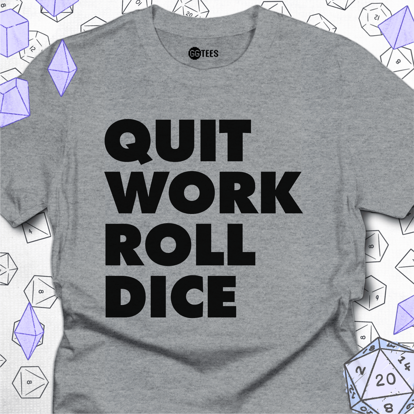 Quit Work Roll Dice T-Shirt