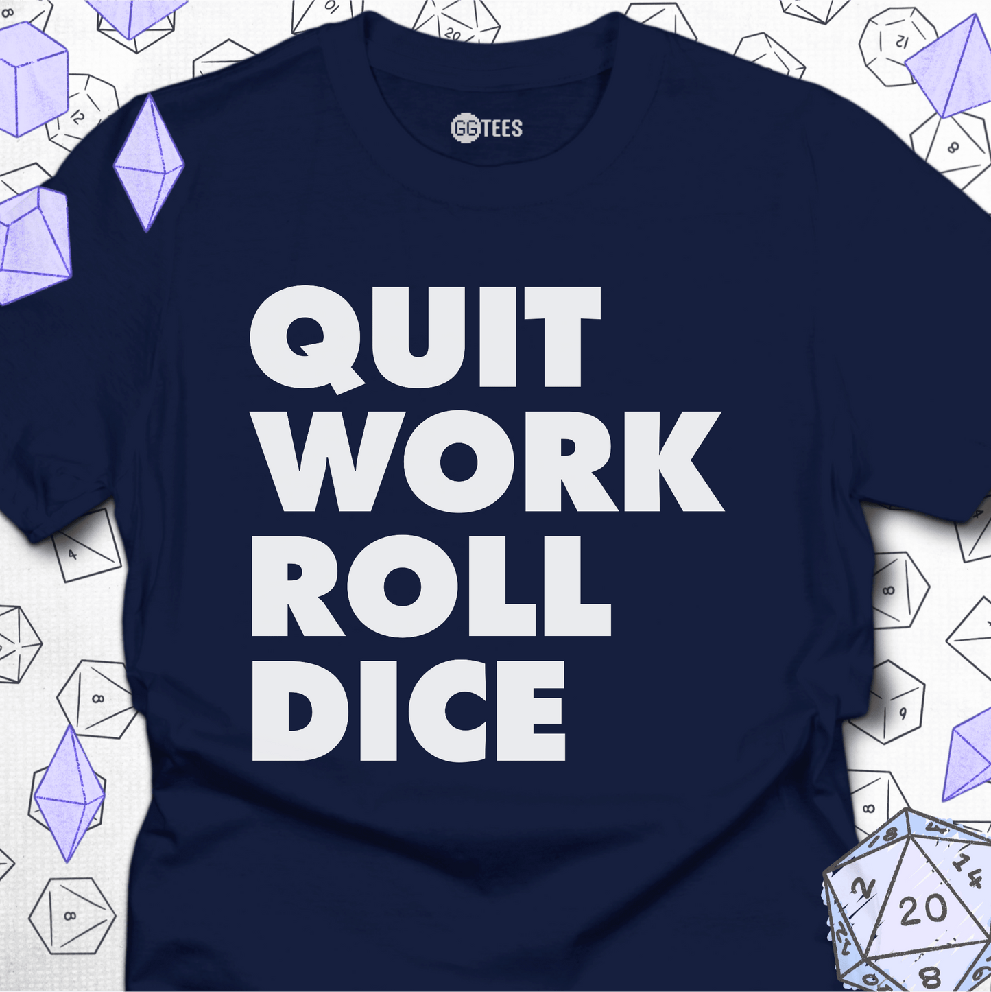 Quit Work Roll Dice T-Shirt