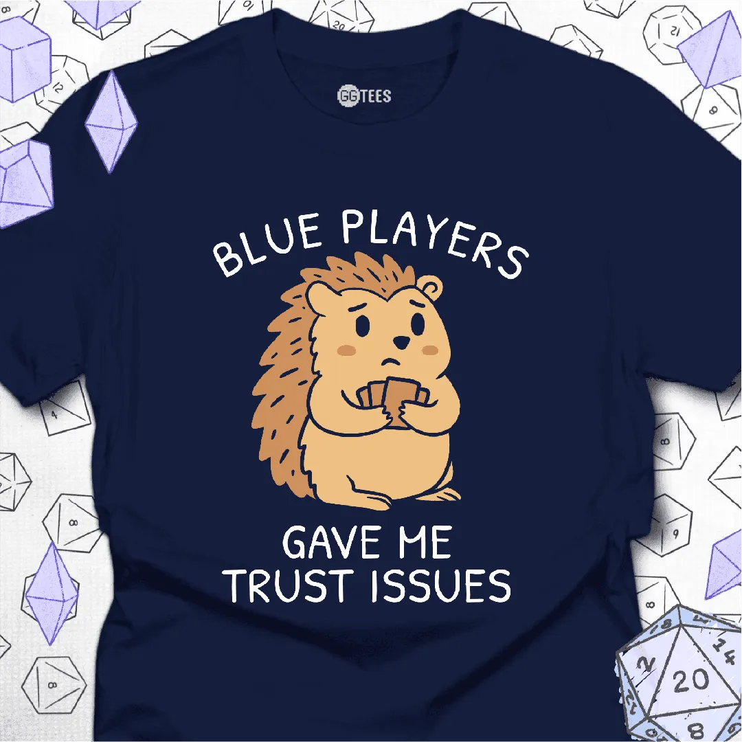 Blue Players and Trust Issues T-Shirt - GG Tees