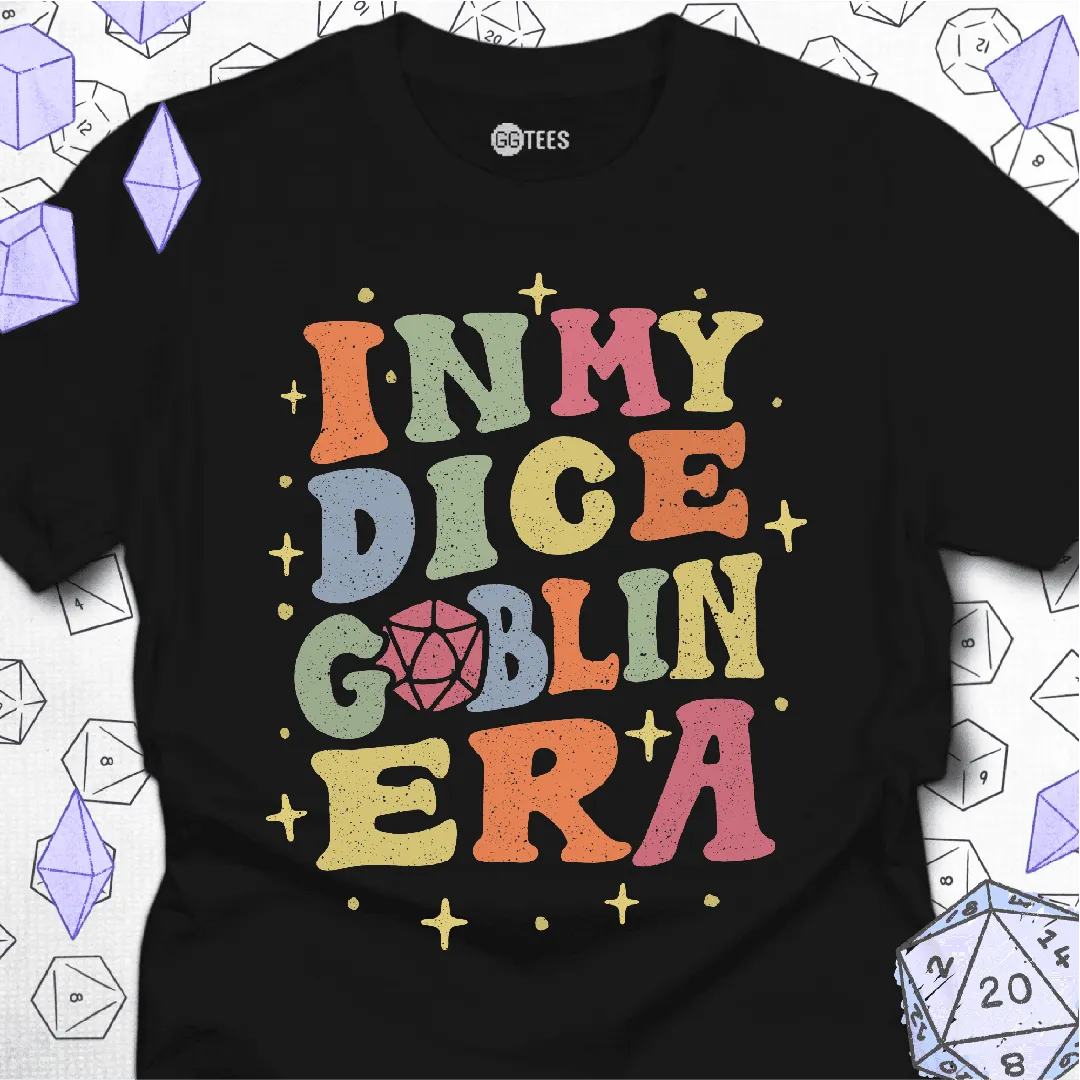 In My Dice Goblin Era T-Shirt - GG Tees