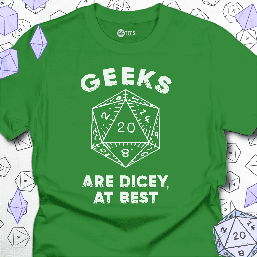 Geeks are Dicey T-Shirt - GG Tees