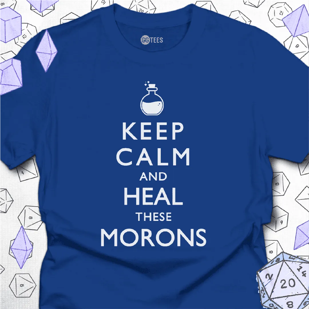 Heal These Morons T-Shirt - GG Tees