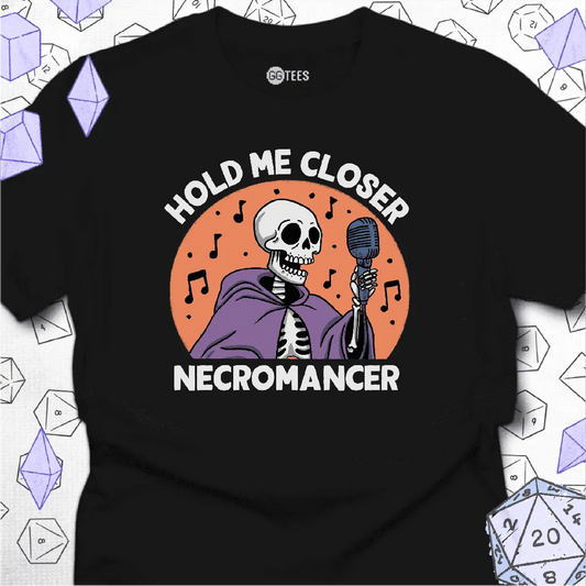 Hold Me Closer Necromancer T-Shirt - GG Tees