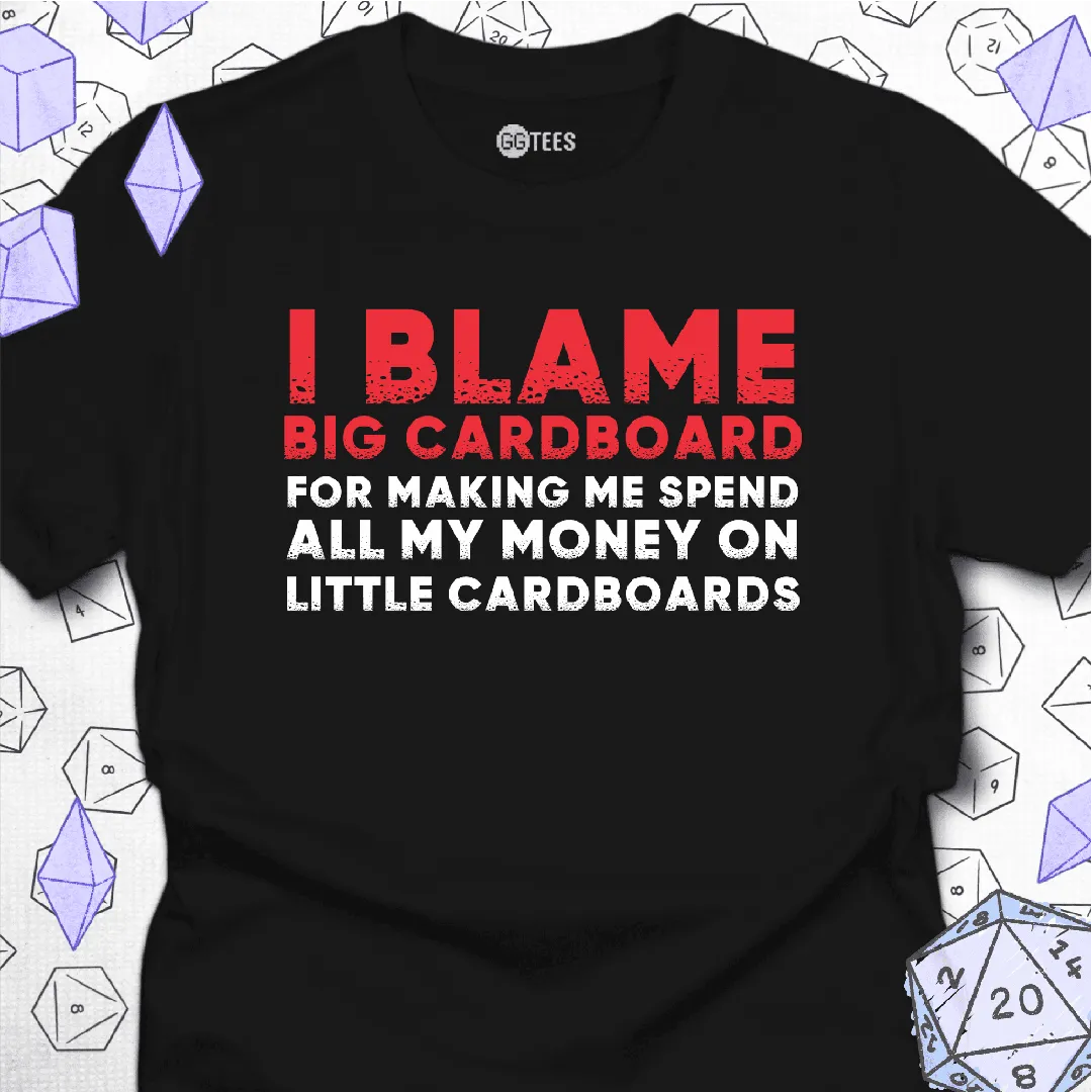 I Blame Big Cardboard T-Shirt - GG Tees