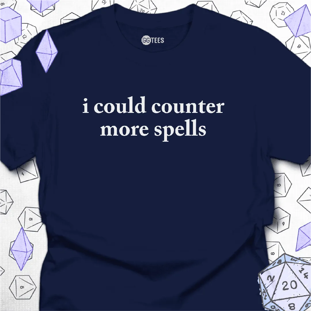 I Could Counter More Spells T-Shirt - GG Tees