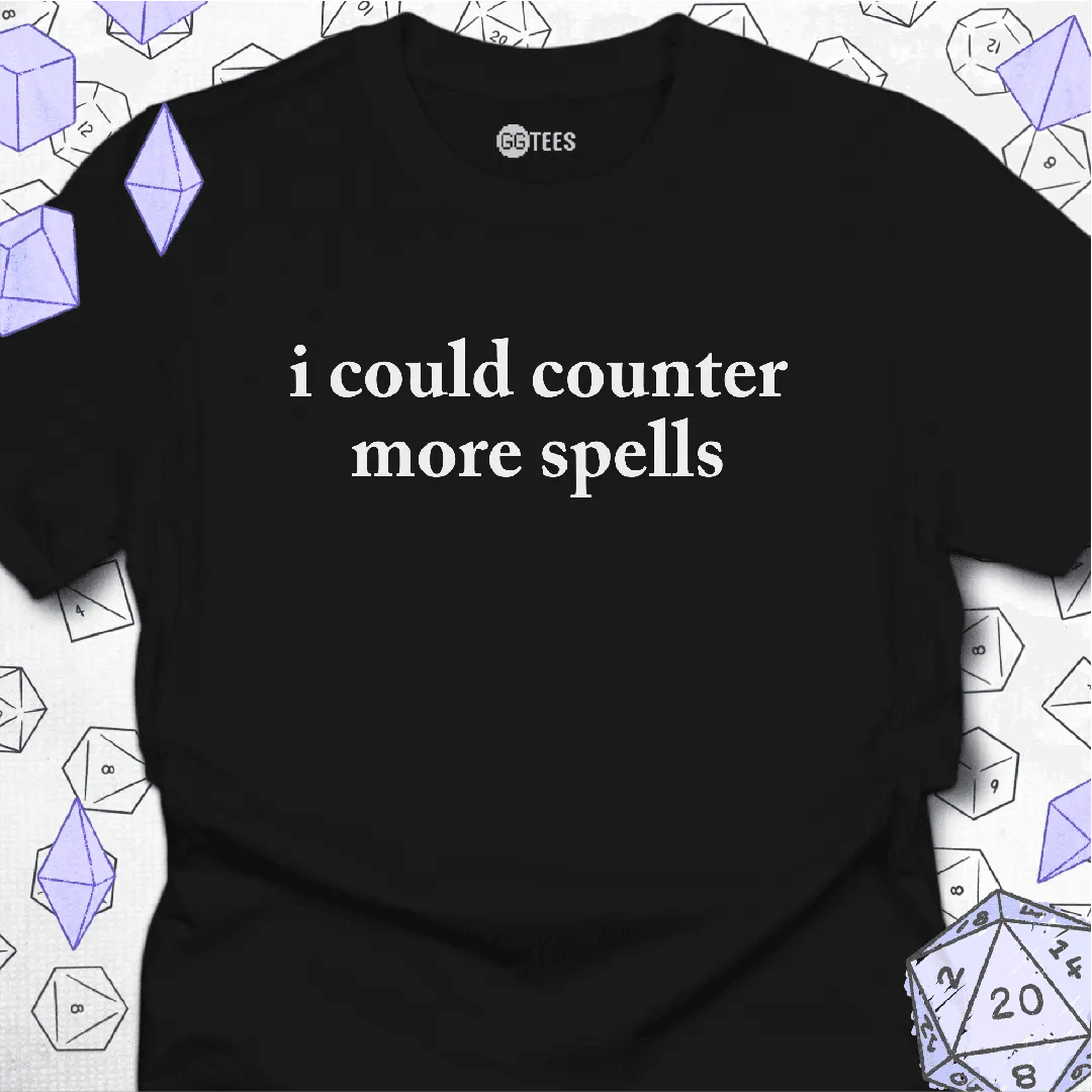 I Could Counter More Spells T-Shirt - GG Tees