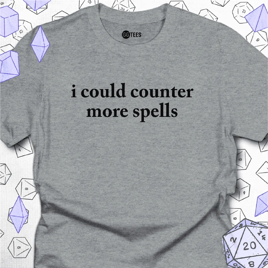 I Could Counter More Spells T-Shirt - GG Tees