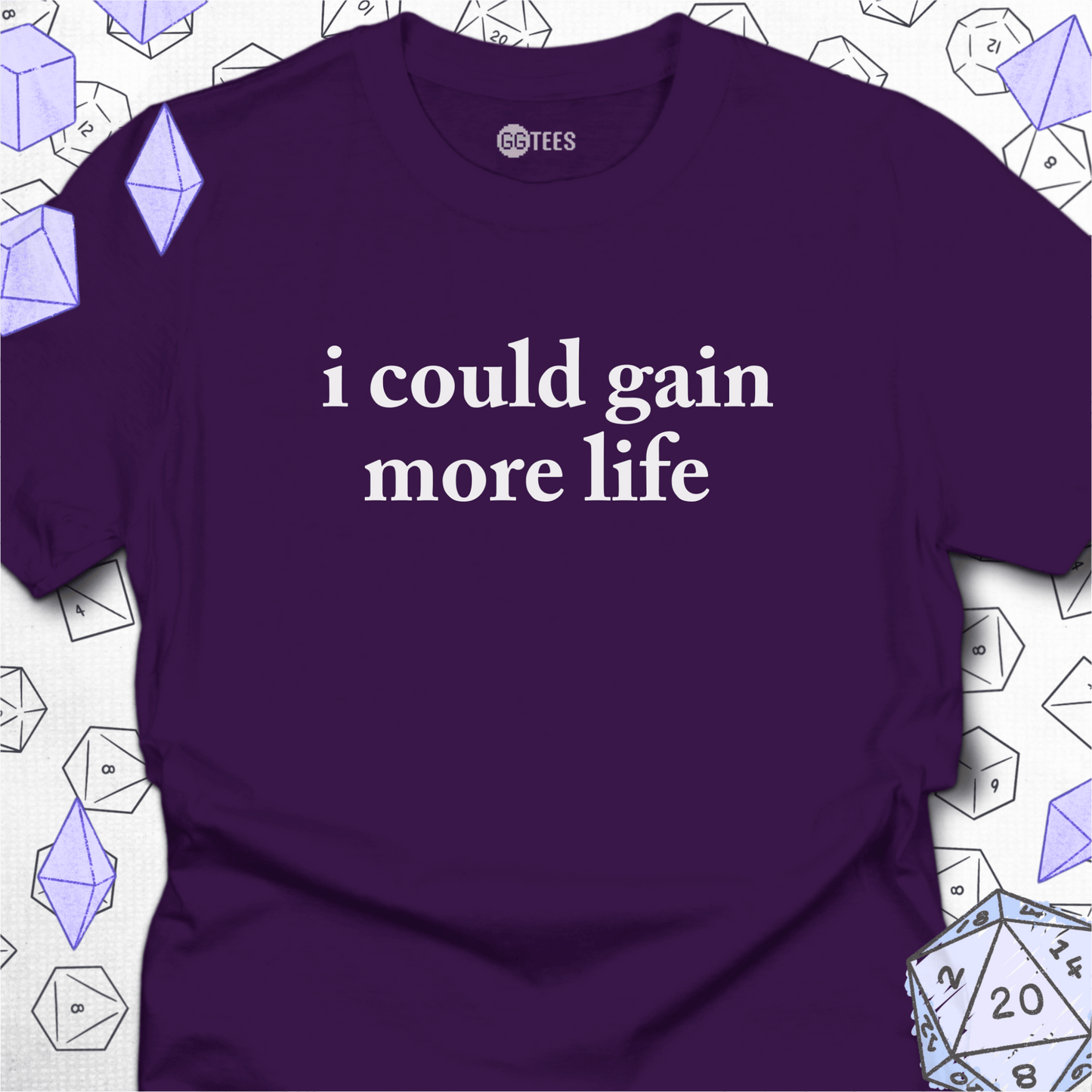 I Could Gain More Life T-Shirt