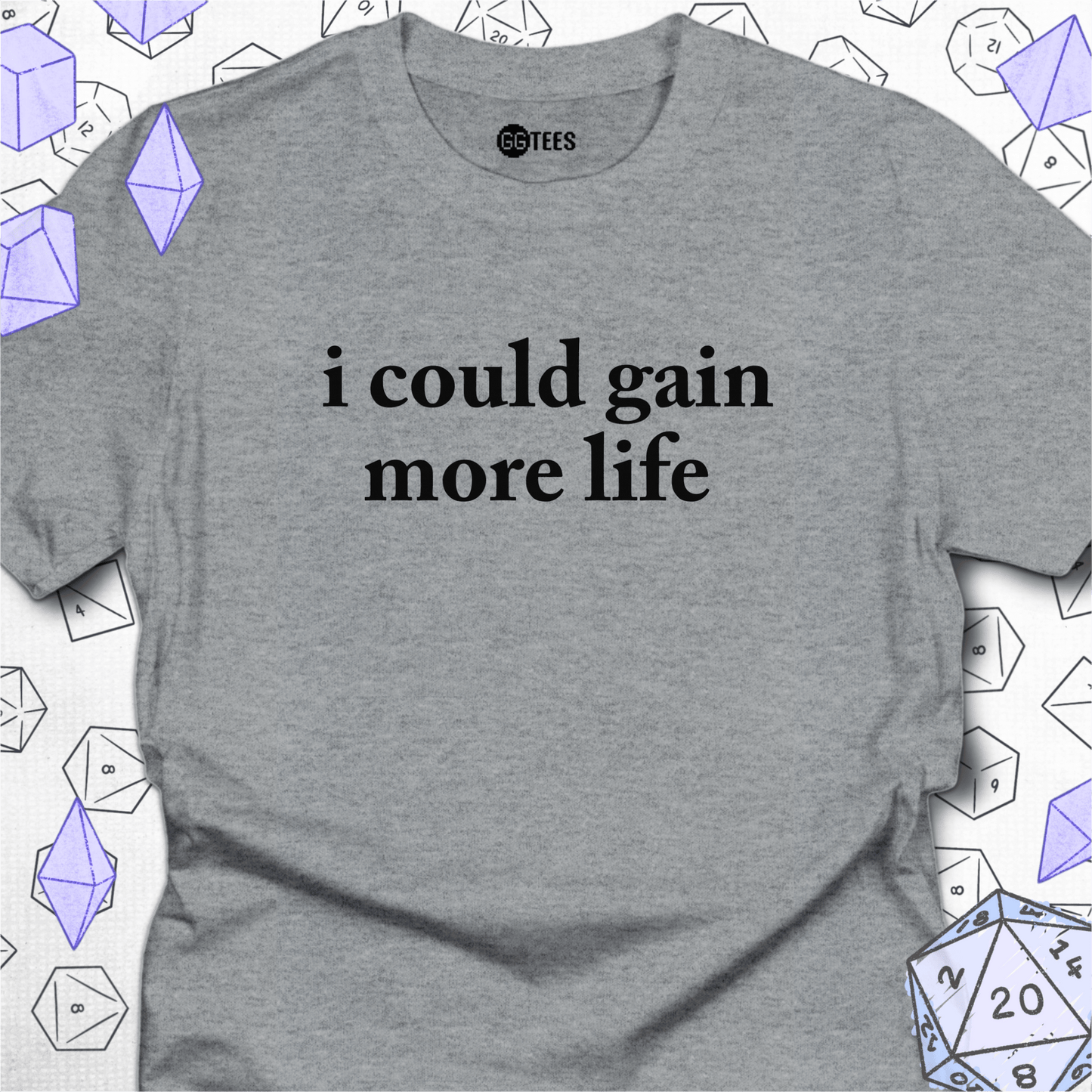 I Could Gain More Life T-Shirt
