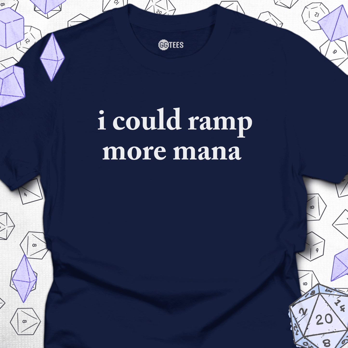 I Could Ramp More Mana T-Shirt