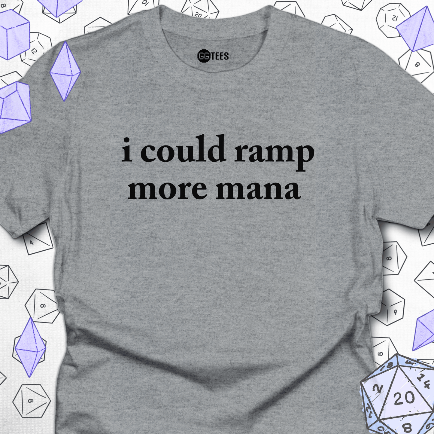 I Could Ramp More Mana T-Shirt