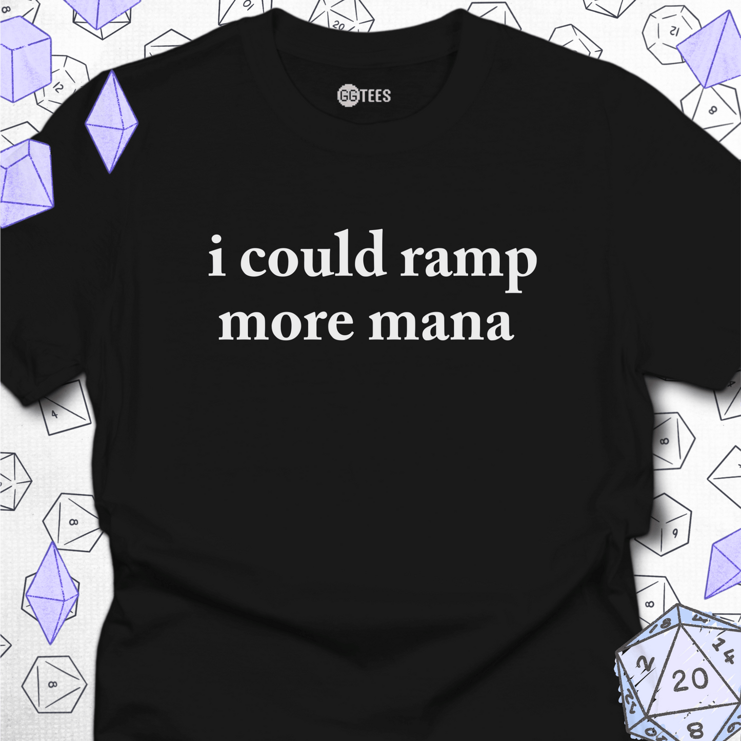 I Could Ramp More Mana T-Shirt