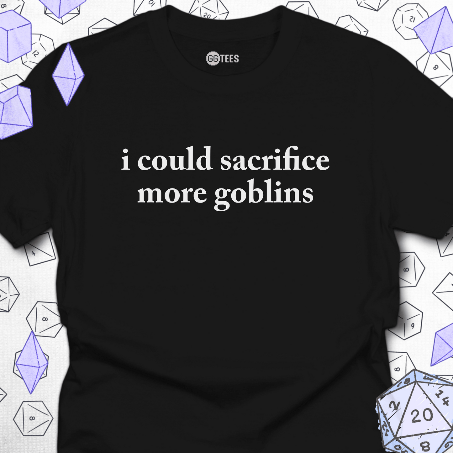 I Could Sacrifice More Goblins T-Shirt