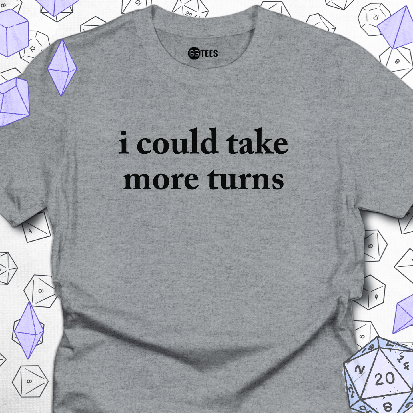I Could Take More Turns T-Shirt