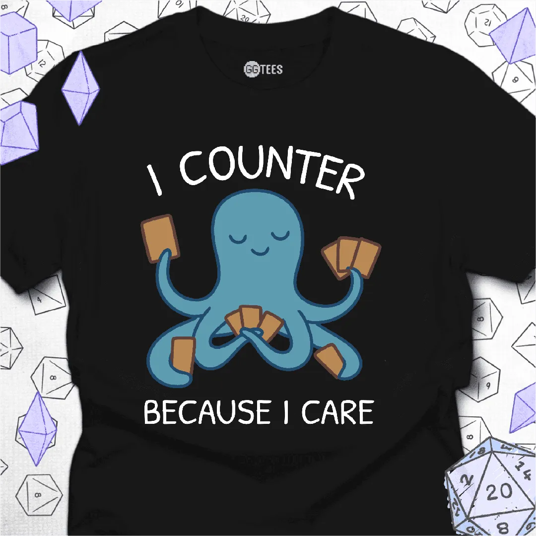 I Counter Because I Care T-Shirt - GG Tees