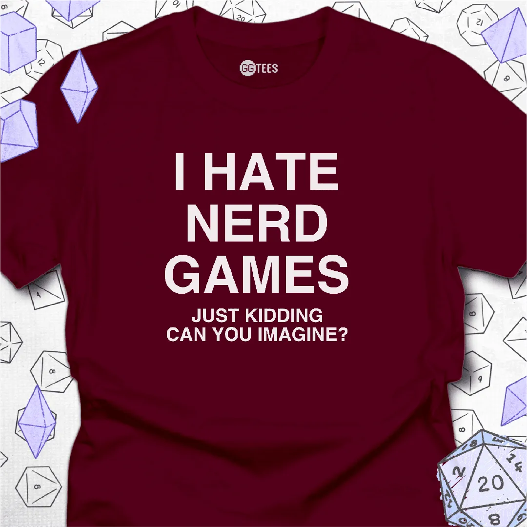 I Hate Nerd Games T-Shirt - GG Tees