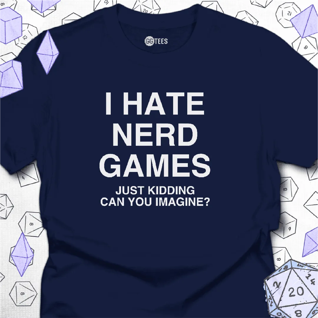 I Hate Nerd Games T-Shirt - GG Tees