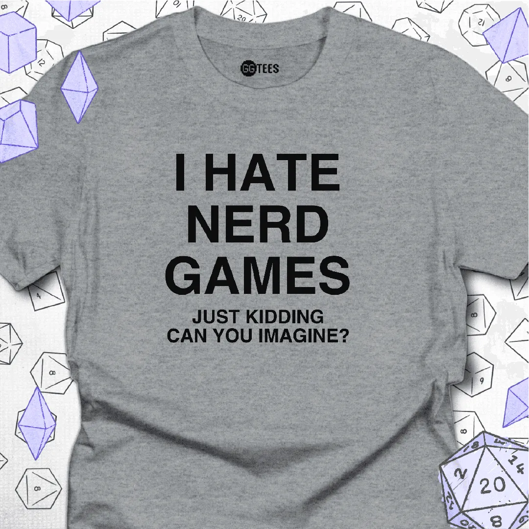 I Hate Nerd Games T-Shirt - GG Tees