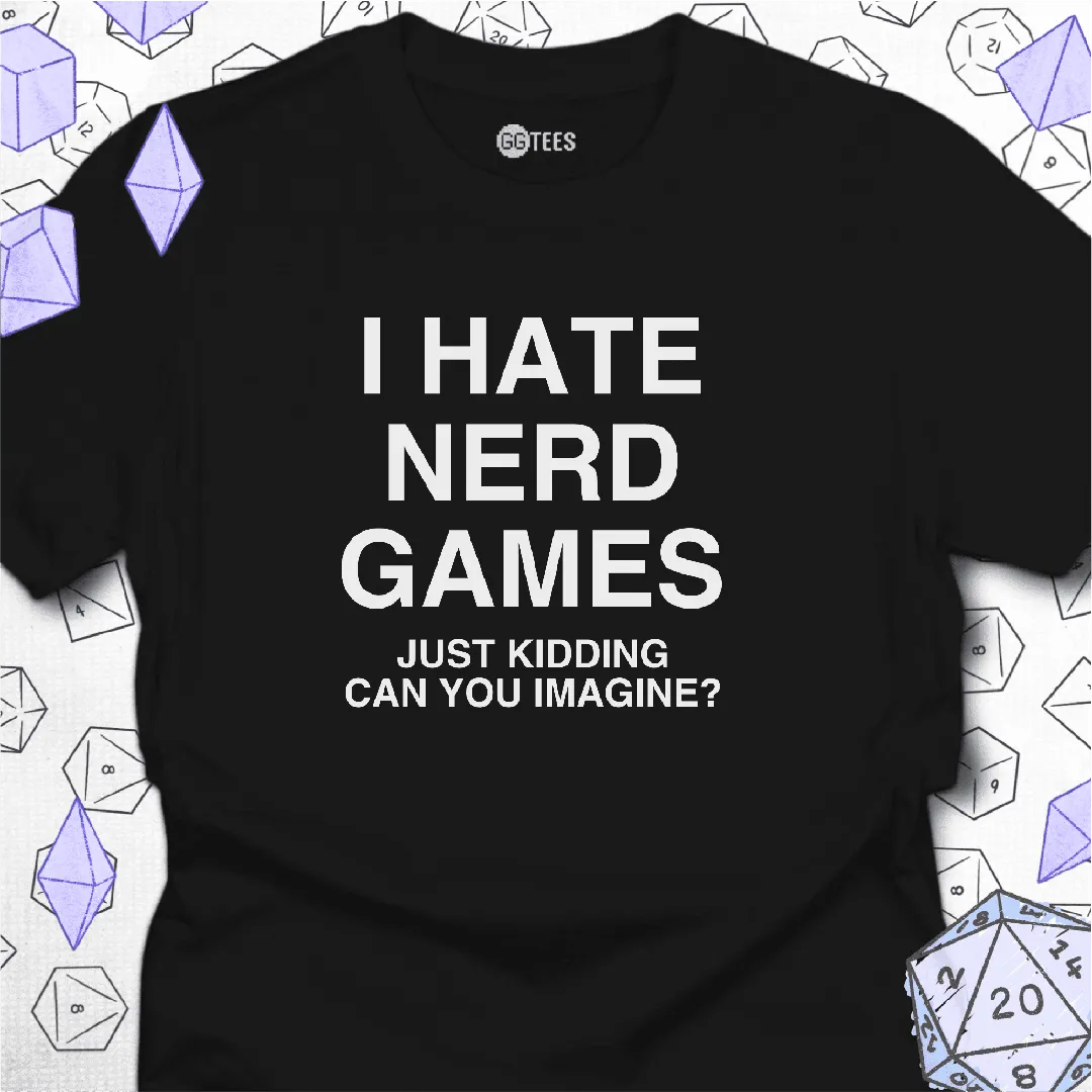 I Hate Nerd Games T-Shirt - GG Tees