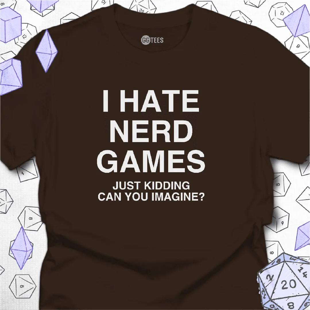 I Hate Nerd Games T-Shirt - GG Tees