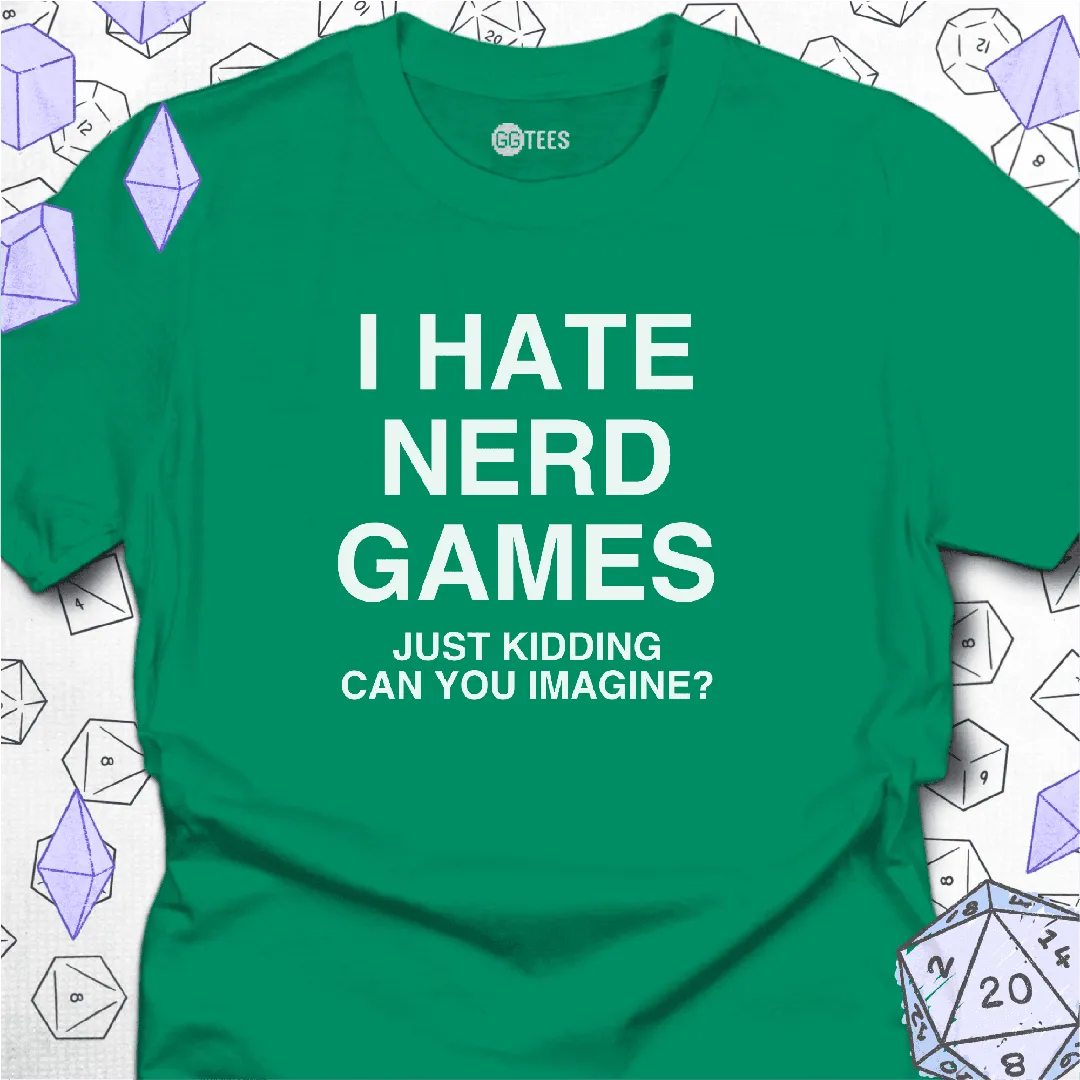 I Hate Nerd Games T-Shirt - GG Tees