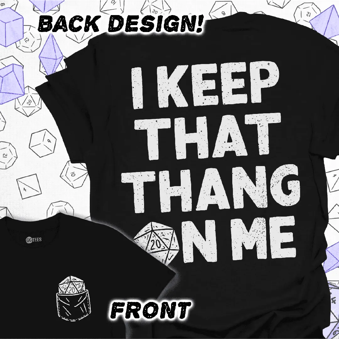 I Keep That Thang on Me - D20 T-Shirt - GG Tees