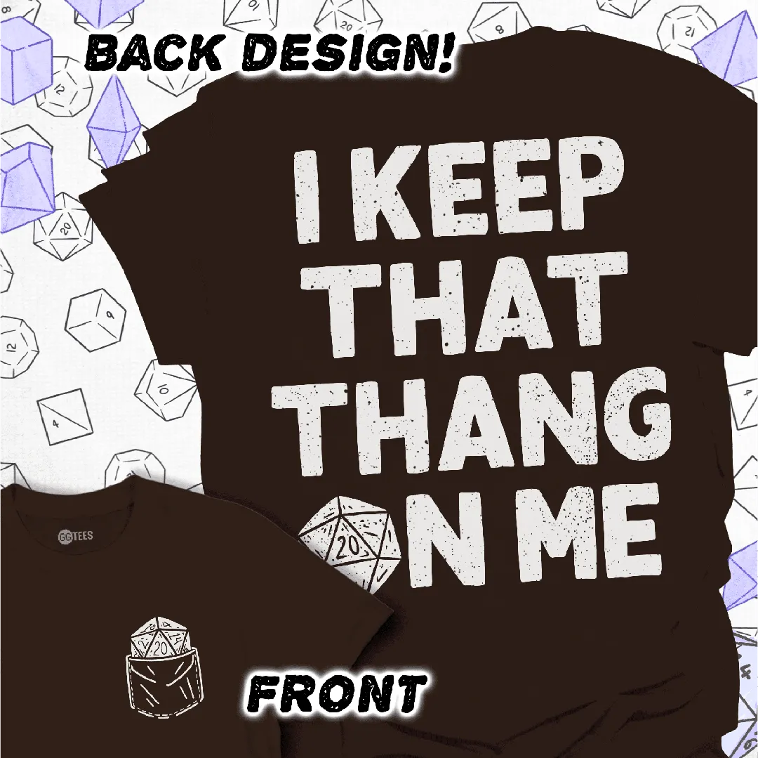 I Keep That Thang on Me - D20 T-Shirt - GG Tees