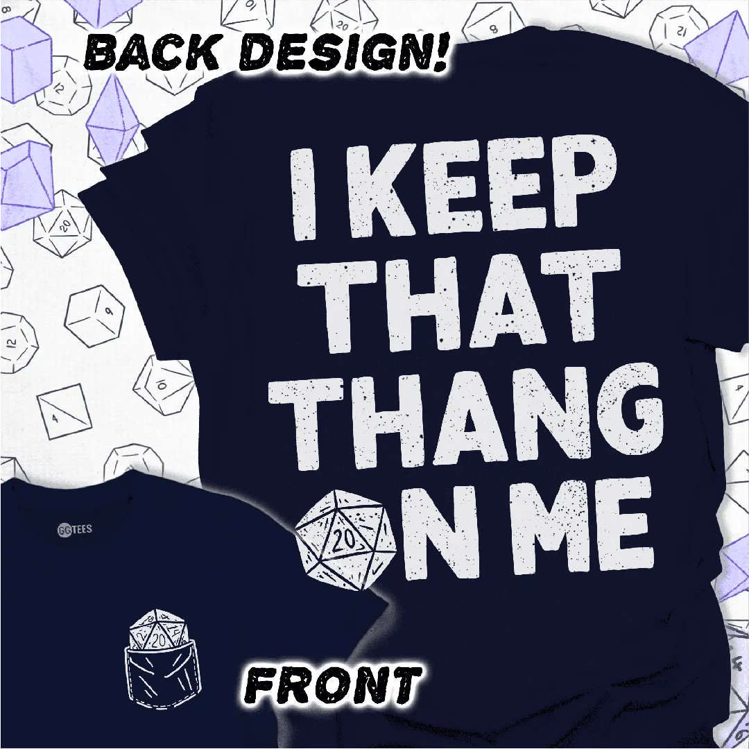 I Keep That Thang on Me - D20 T-Shirt - GG Tees