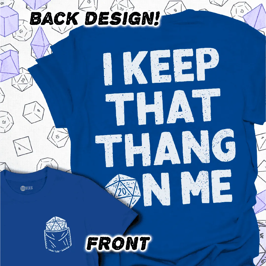 I Keep That Thang on Me - D20 T-Shirt - GG Tees
