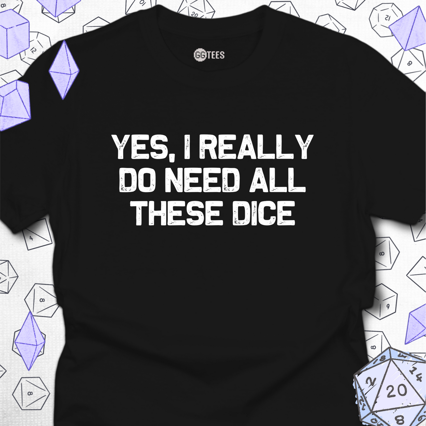 I Really Do Need These Dice