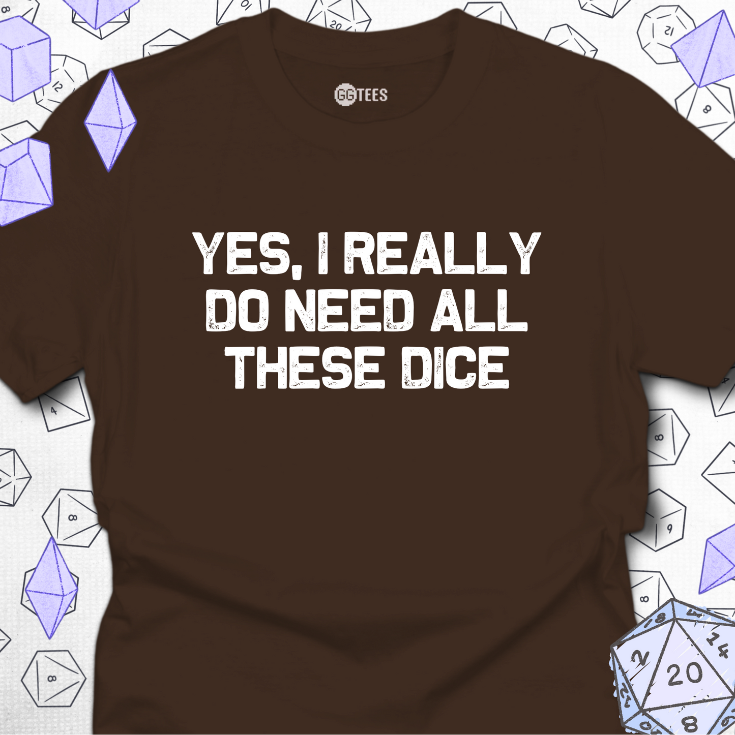 I Really Do Need These Dice
