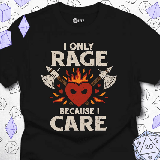 I Only Rage Because I Care T-Shirt - GG Tees