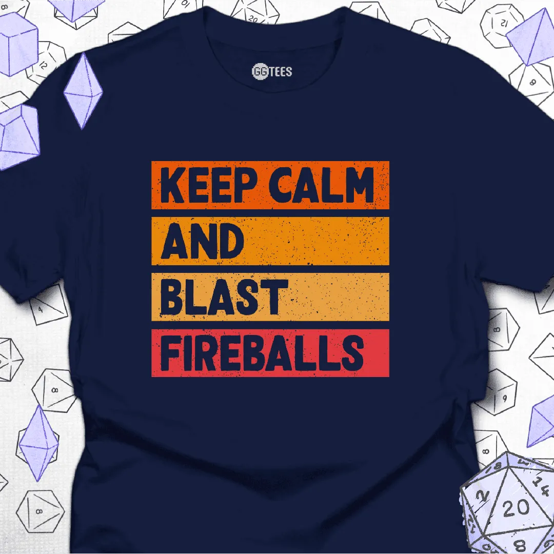 Keep Calm Blast Fireballs T-Shirt - GG Tees