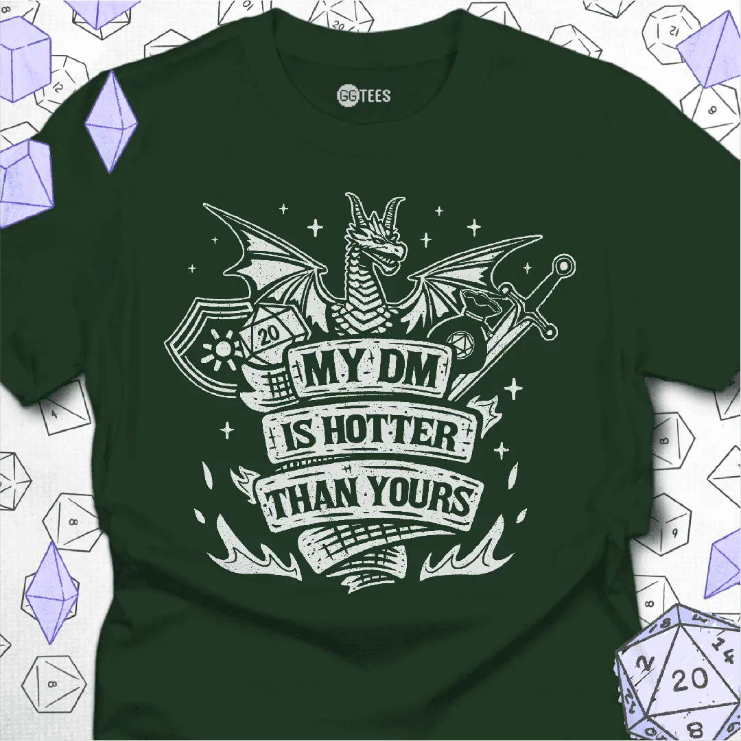 My DM Is Hotter Than Yours T-Shirt - GG Tees
