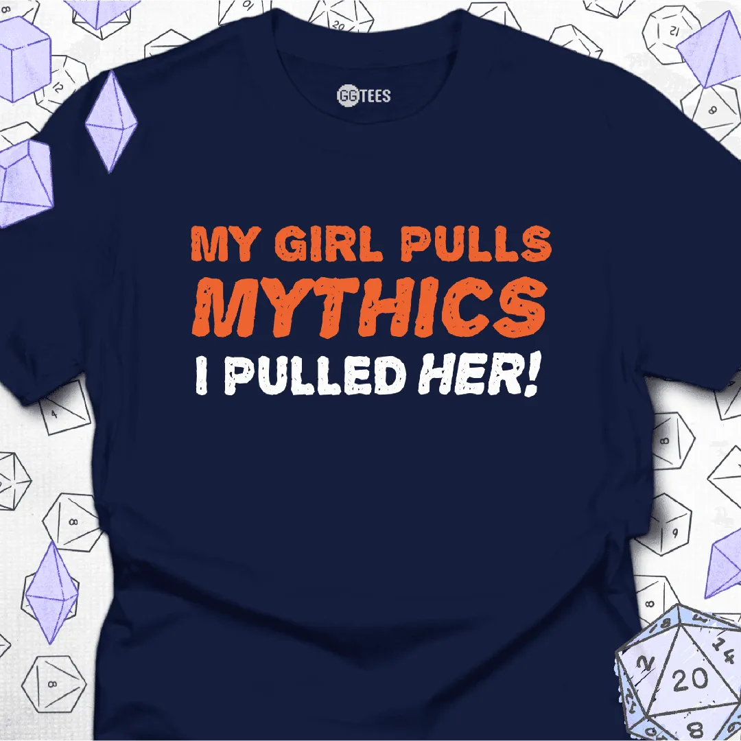 My Girl Pulls Mythics T-Shirt - GG Tees