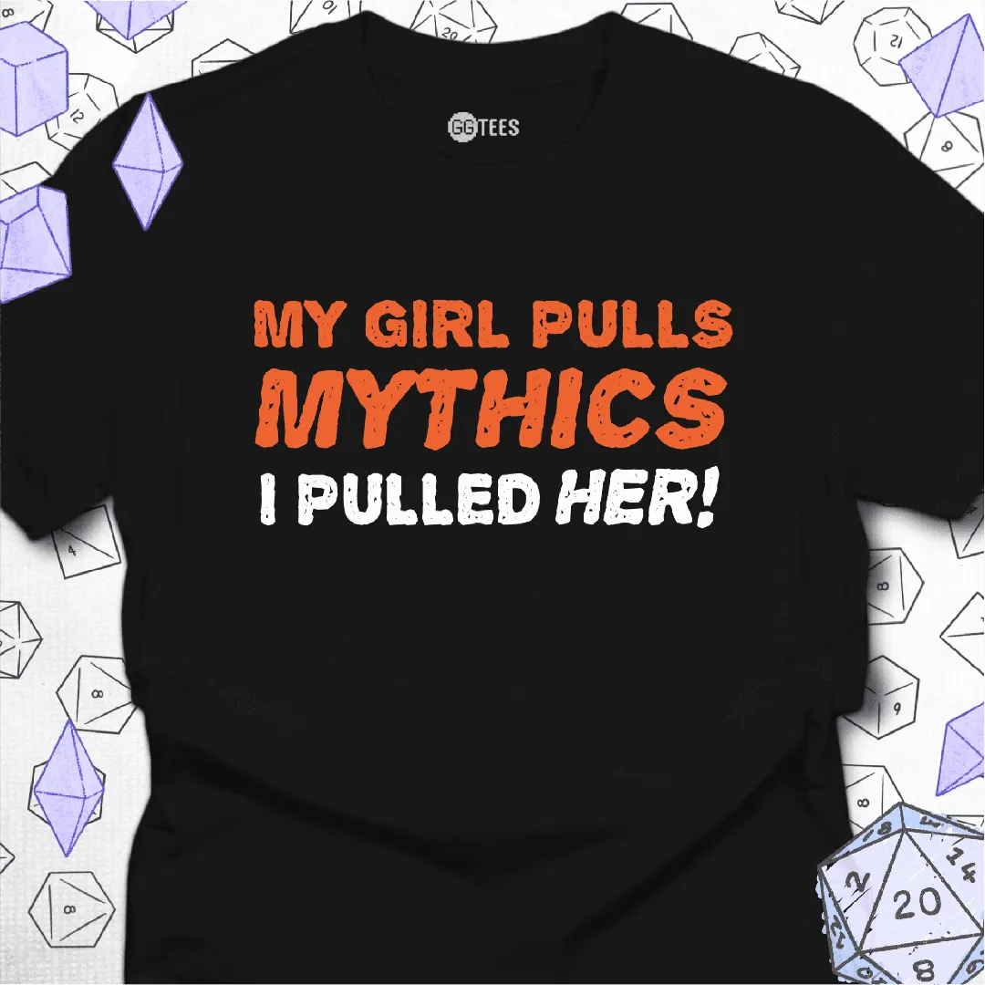 My Girl Pulls Mythics T-Shirt - GG Tees