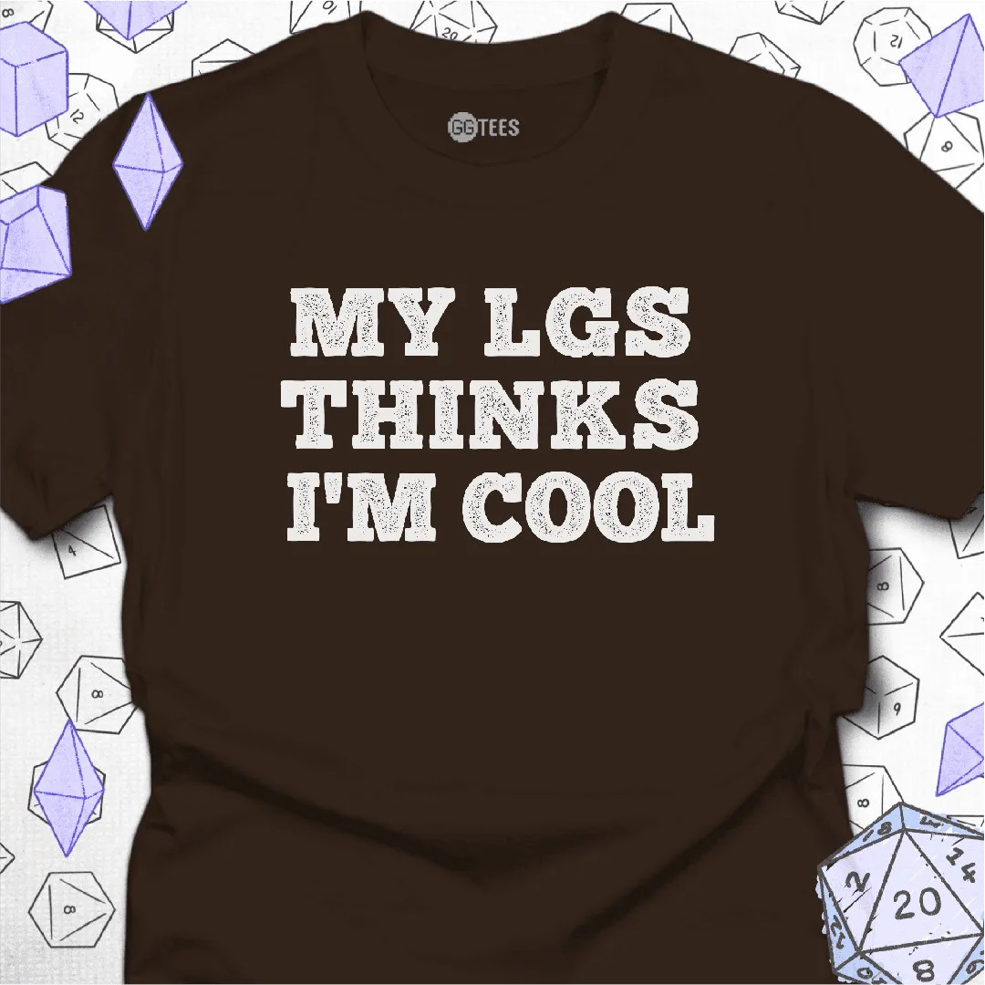 My LGS Thinks I'm Cool T-Shirt - GG Tees