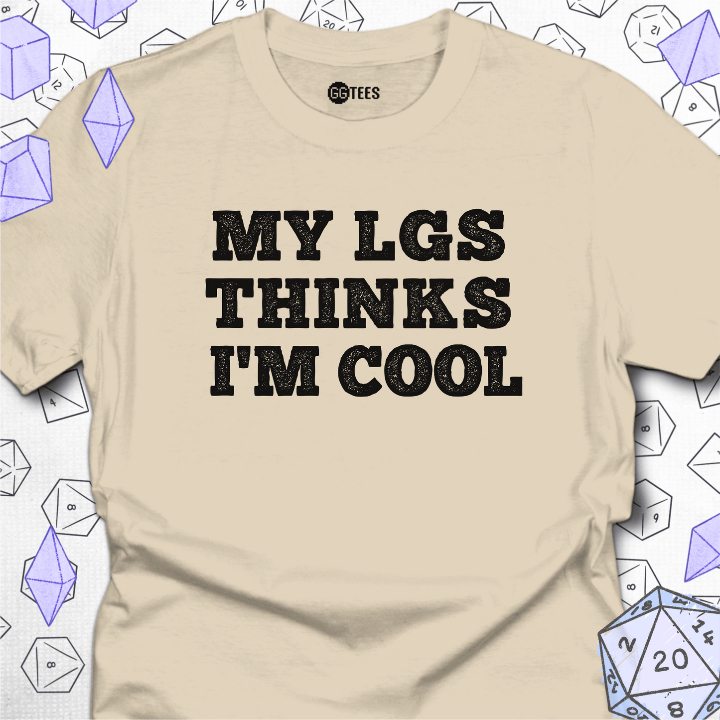 My LGS Thinks I'm Cool T-Shirt